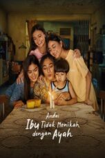 Nonton Film Andai Ibu Tidak Menikah Dengan Ayah (2025) Terbaru